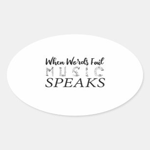 WHEN WORDS FAIL MUSIC SPEAKS OVAL STICKER