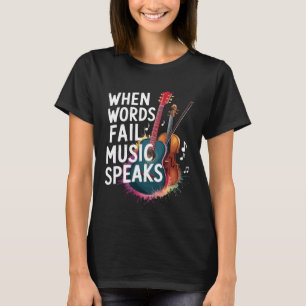 When Words Fail Music Speaks Quote Gift Music Love T-Shirt