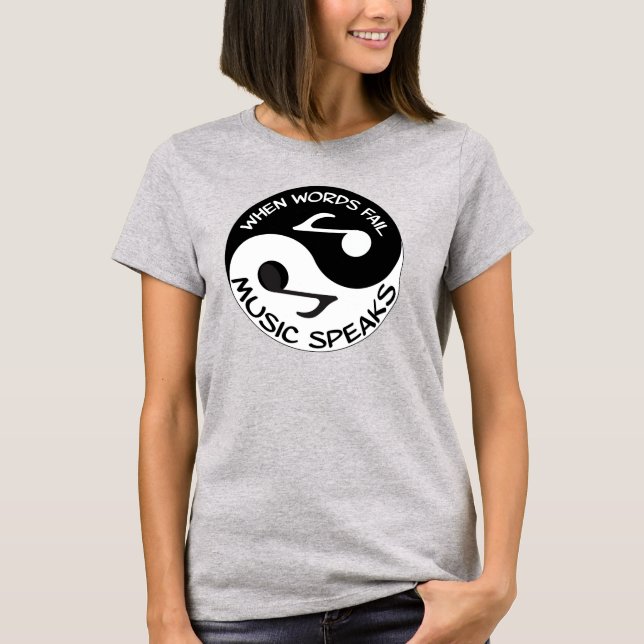When words fail music speaks T-Shirt (Front)