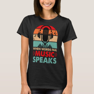 When Words Fail Music Speaks Vintage Microphone Dj T-Shirt