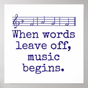 When Words Leave Off - Music Quote Poster