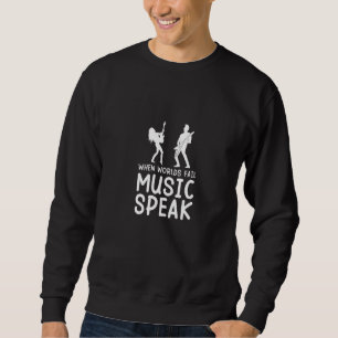 When Worlds Fail Music Speak Music  Musician Premi Sweatshirt