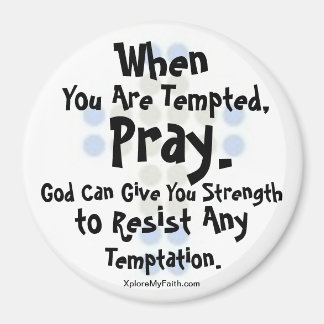 "When You Are Tempted, Pray" Magnet