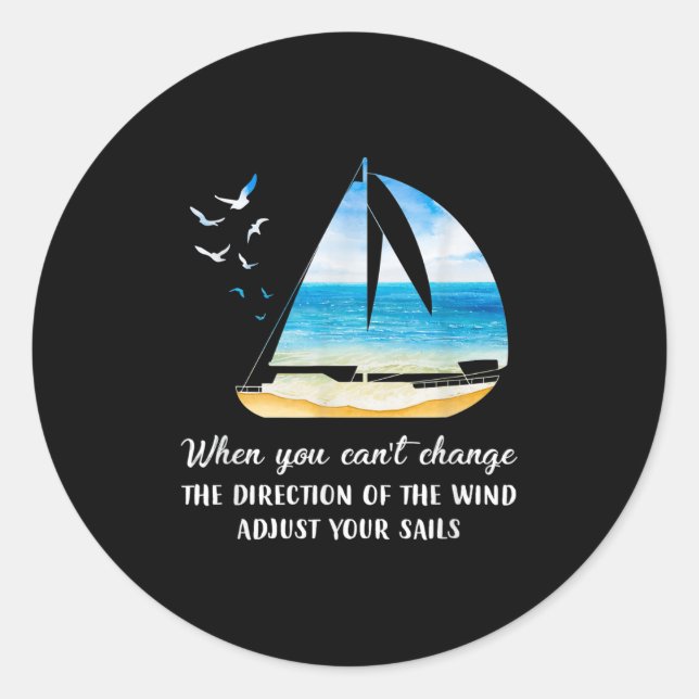 When You Can't Change The Wind Direction Adjust Yo Classic Round Sticker (Front)
