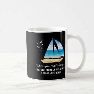 When You Can't Change The Wind Direction Adjust Yo Coffee Mug