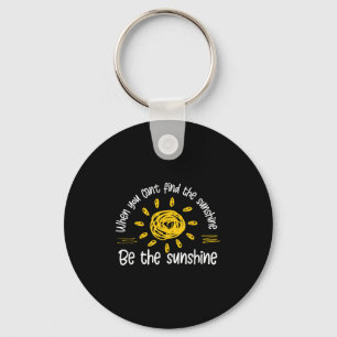 When You Can't Find The Sunshine Be The Sunshine Q Key Ring