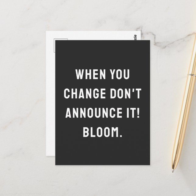 When you change don't announce it! bloom. postcard (Front/Back In Situ)