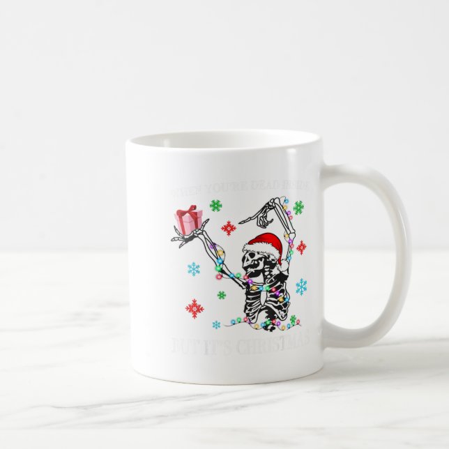 When You Dead Inside But Its Christmas Skeleton Fu Coffee Mug (Right)