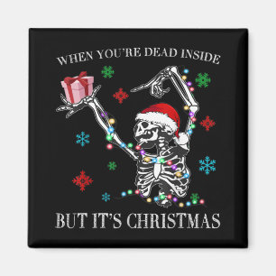 When You Dead Inside But Its Christmas Skeleton Fu Magnet