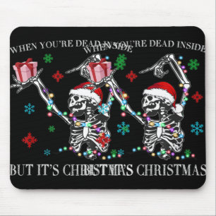 When You Dead Inside But Its Christmas Skeleton Fu Mouse Mat