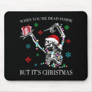When You Dead Inside But Its Christmas Skeleton Fu Mouse Mat