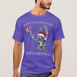 When You Dead Inside But Its Christmas Skeleton Fu T-Shirt