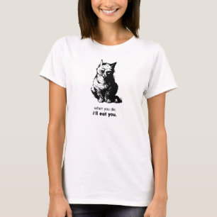 When You Die I'll Eat You T-Shirt