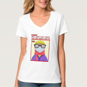 When You Don't See Your Friends T-Shirt