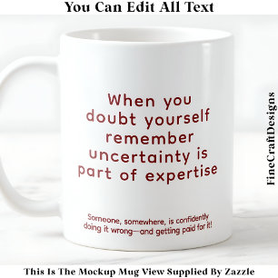 When You Doubt Yourself 076 Motivational Quote  Coffee Mug