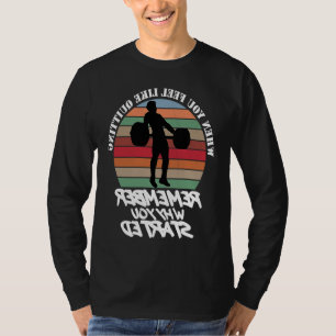 When You Feel Like Quitting Gym Mirror Reverse Tex T-Shirt