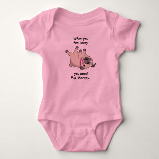When You Feel Lousy You Need Pug Therapy Baby Bodysuit