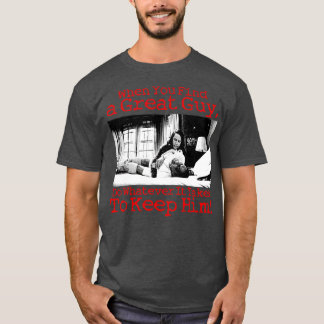 When You Find a Great Guy Do Whatever It Takes Kee T-Shirt