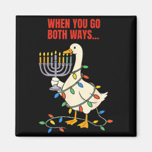 When You Go Both Ways Goose Christmas Hanukkah Magnet