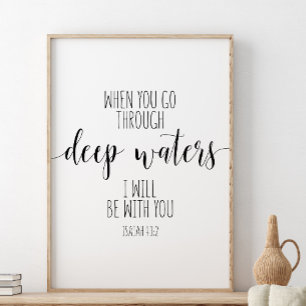 When You Go Through Deep Waters, Isaiah 43:2 Poster