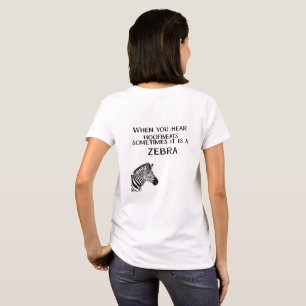When You Hear Hoofbeats  T-Shirt