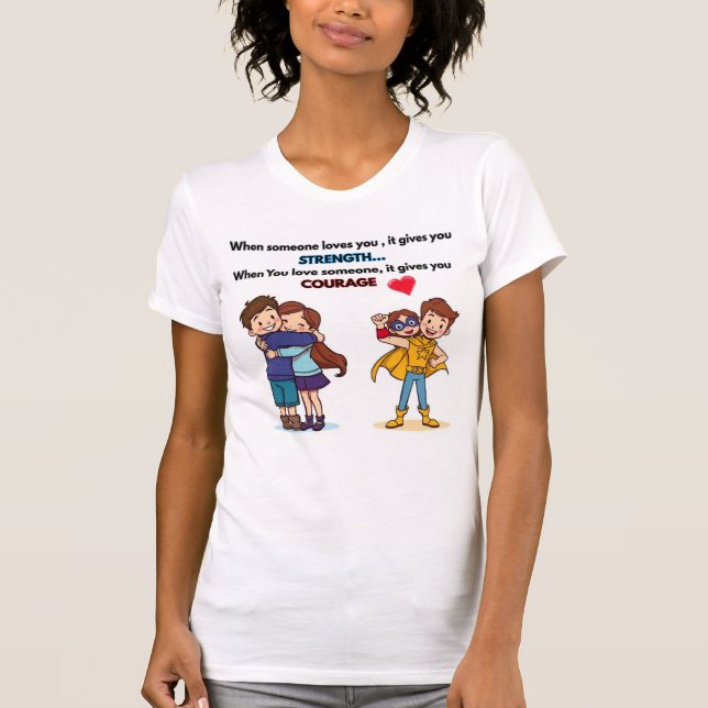 When you love someone.... T-Shirt (Front)