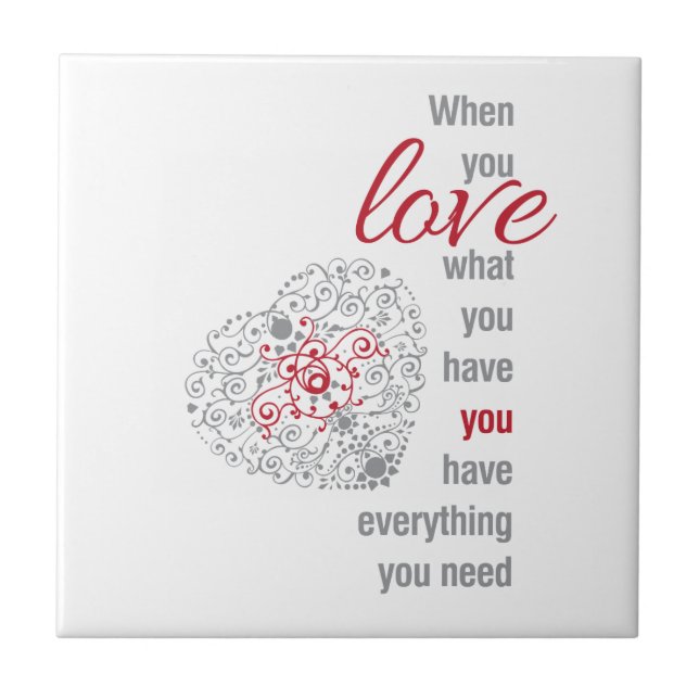 When You Love What You Have - Inspirational Quote Tile (Front)