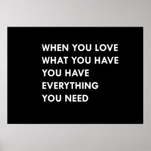When you love what you have you have everything yo poster