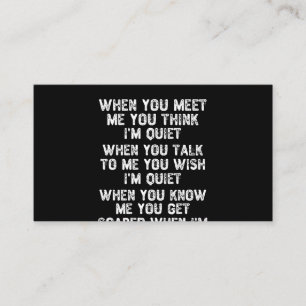 When You Meet Me You Think I'm Quiet Business Card