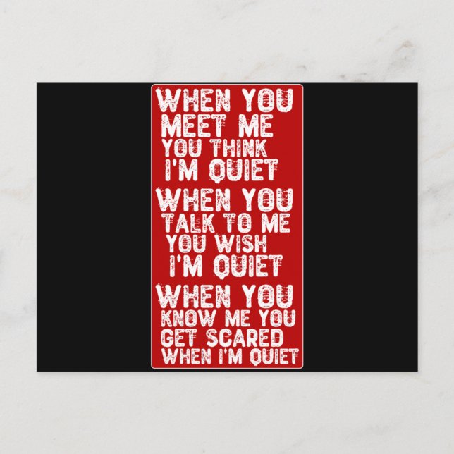 When You Meet Me You Think I'm Quiet Postcard (Front)