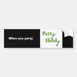 When you party, party hardy bumper sticker