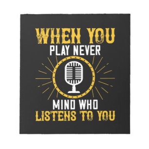 When You Play, Never Mind Who Listens To You 02 Notepad