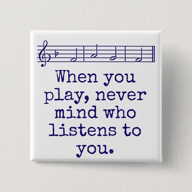 When You Play Never Mind Who - Music Quote  15 Cm Square Badge (Front)