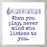 When You Play Never Mind Who - Music Quote