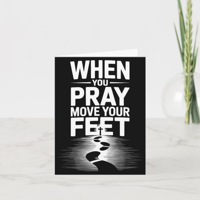 When You Pray Move Your Feet Motivational Saying  Card (Front)
