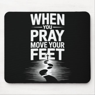 When You Pray Move Your Feet Motivational Saying Mouse Mat