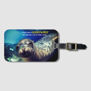 When you’re underwater sea lion  luggage tag