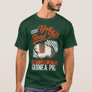 When you Read this Don't look at my Guinea Pig  T-Shirt