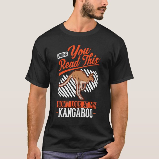 When you Read this Don't look at my Kangaroo T-Shirt (Front)