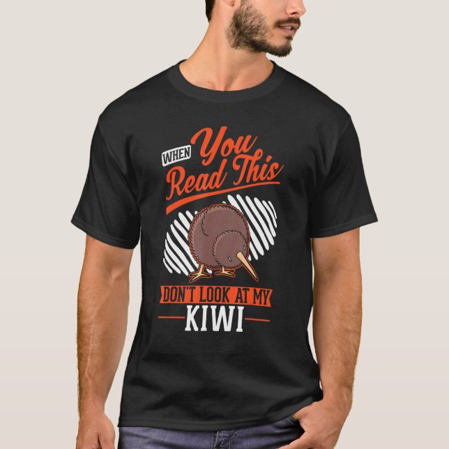 When you Read this Don't look at my Kiwi Bird T-Shirt (Front)