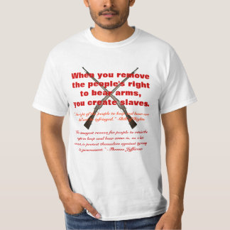 When you remove the people's right to bear arms, T-Shirt