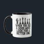 When You see a Good Move Look for a Better One  Mug<br><div class="desc">funny, blessed, chess, chessmate, funny, gift, birthday, bishop, chesspieces, chessboard, king</div>