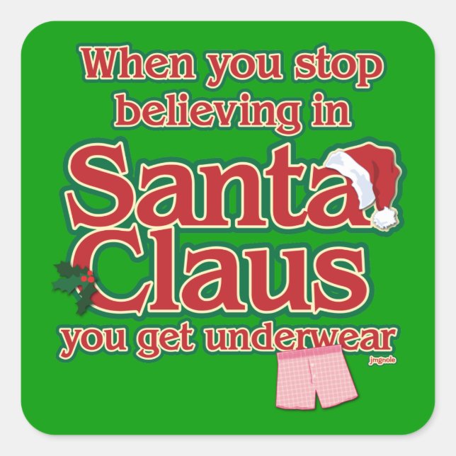 When you stop believing in Santa...underwear. Square Sticker (Front)