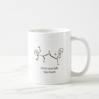 When you talk too much coffee mug