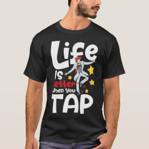 When You Tap Tap Dancing Tap Dance Competit T-Shirt