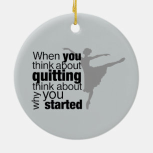 When You Think About Quitting Dance Ceramic Tree Decoration