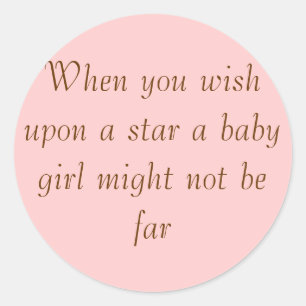When you wish upon a star a baby girl might not... classic round sticker
