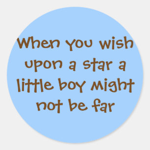 When you wish upon a star a little boy might no... classic round sticker