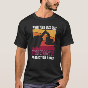 When Your Boss Sets Construction Site Operator Exc T-Shirt