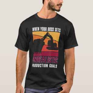 When Your Boss Sets Construction Site Operator Exc T-Shirt